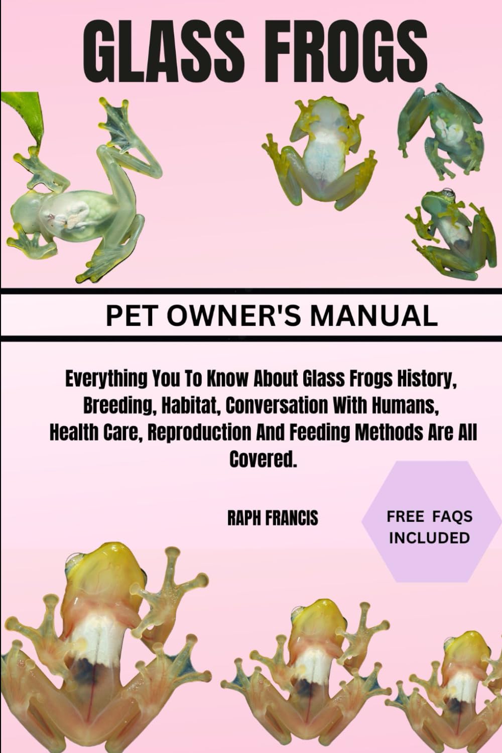 GLASS FROGS: Everything You To Know About Glass Frogs History, Breeding, Habitat, Conversation With Humans, Health Care, Reproduction And Feeding Methods Are All Covered.