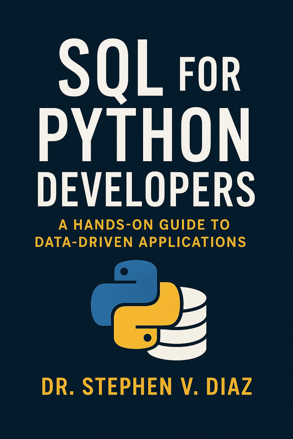 SQL for Python Developers: A Hands-On Guide to Data-Driven Applications