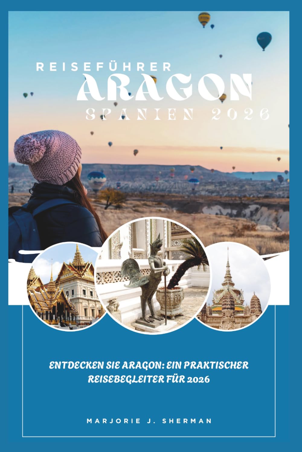 Reiseführer Aragon, Spanien 2026: Entdecken Sie Aragon: Ein praktischer Reisebegleiter für 2026