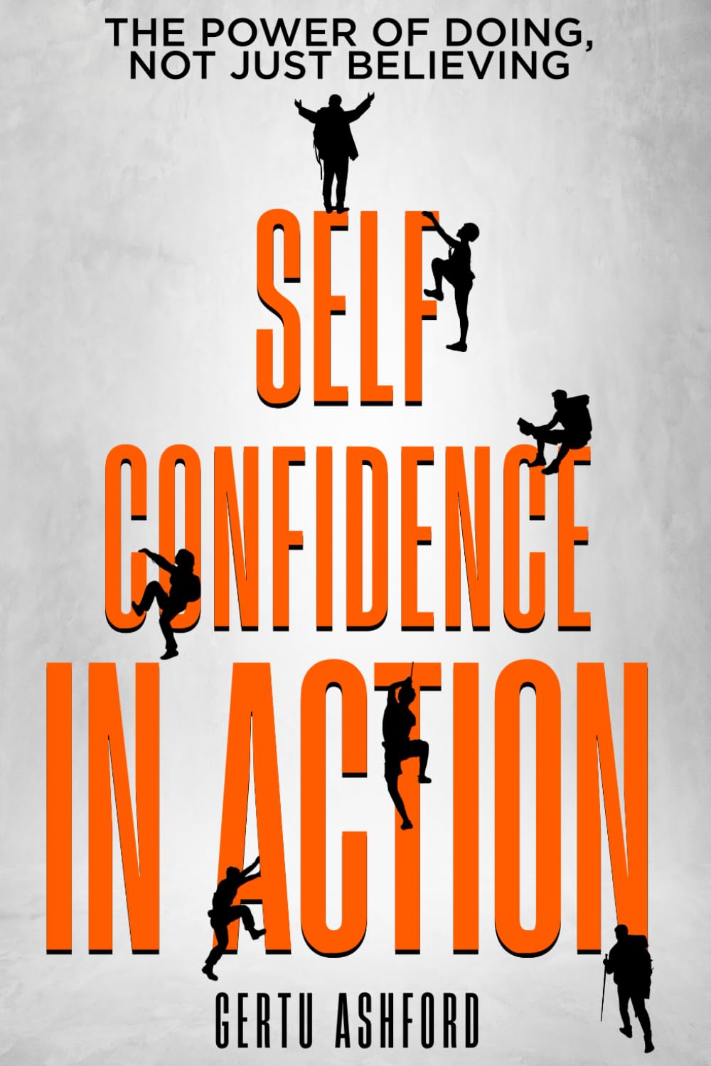 Self-Confidence in Action: The Power of Doing, Not Just Believing