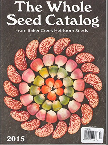 The Whole Seed Catalog 2015 (From Baker Creek Heirloom Seeds)