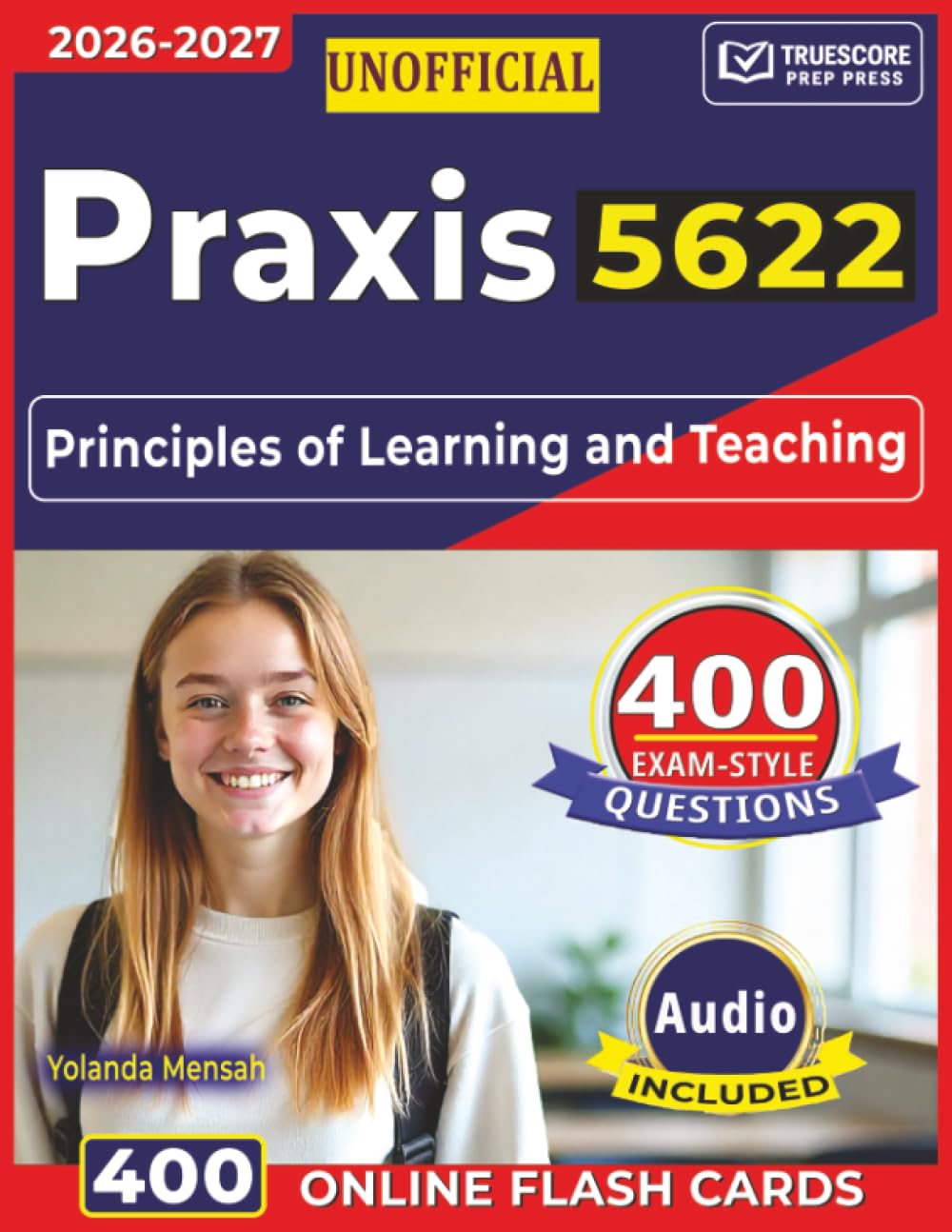 Unofficial Praxis 5622: 400 Exam-Style Questions with Step-By-Step Explanations Across All Domains for Principles of Learning and Teaching