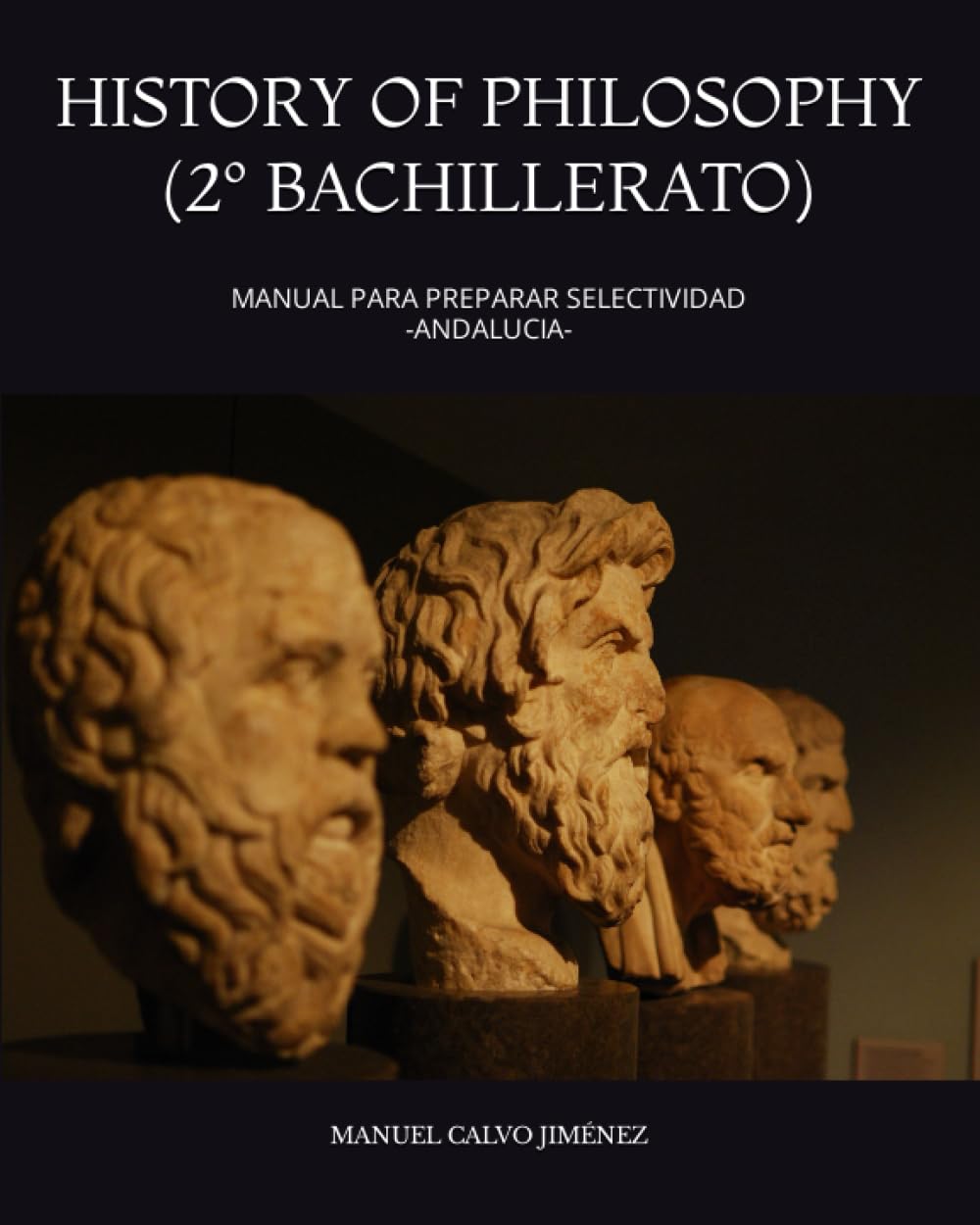 HISTORY OF PHILOSOPHY (2º BACHILLERATO): MANUAL PARA PREPARAR SELECTIVIDAD -ANDALUCIA-