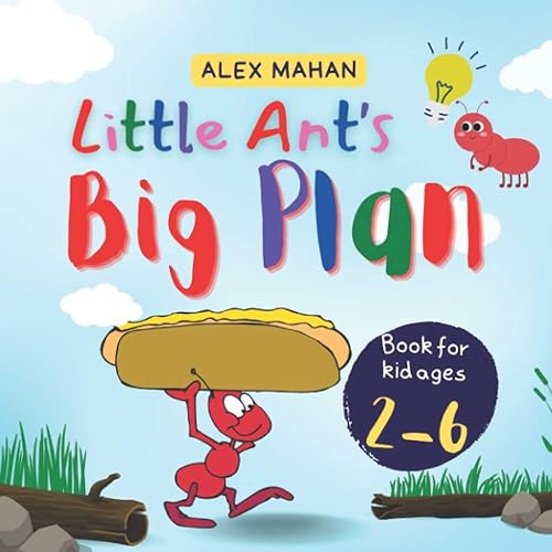 Little Ant's Big Plan An Animal Story About A Little Ant With A Big Plan, Preschool Book, Book For Kid Ages 2-6