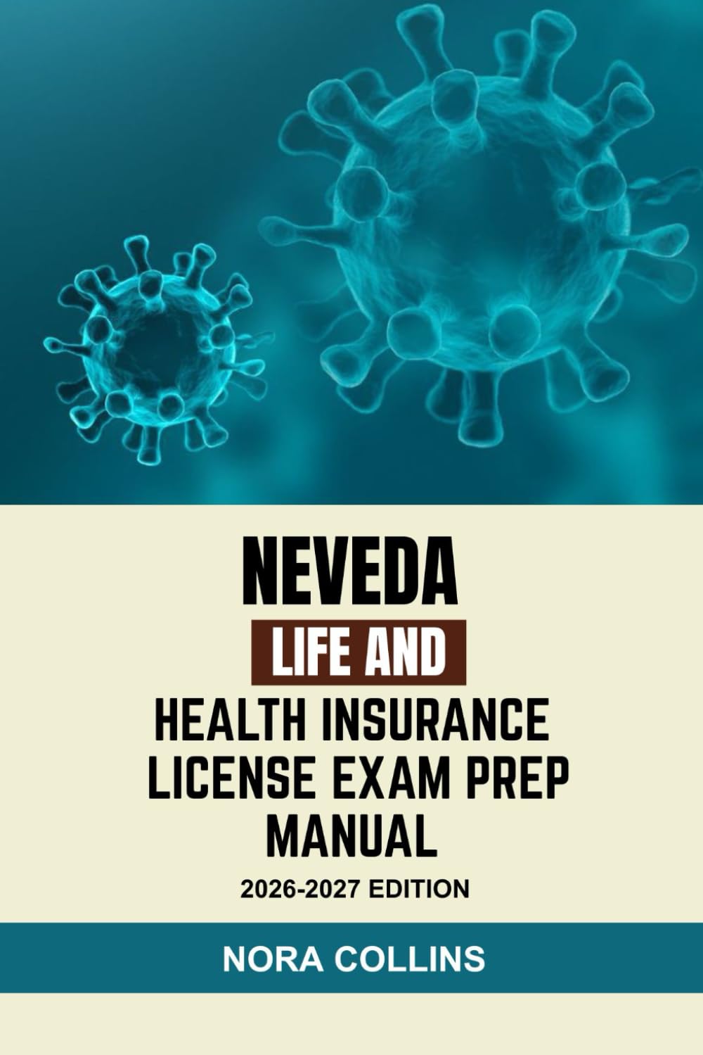 NEVADA LIFE AND HEALTH INSURANCE LICENSE EXAM PREP MANUAL: A practical study guide with practice exams, clear explanations, and state specific review for life and health insurance license exams