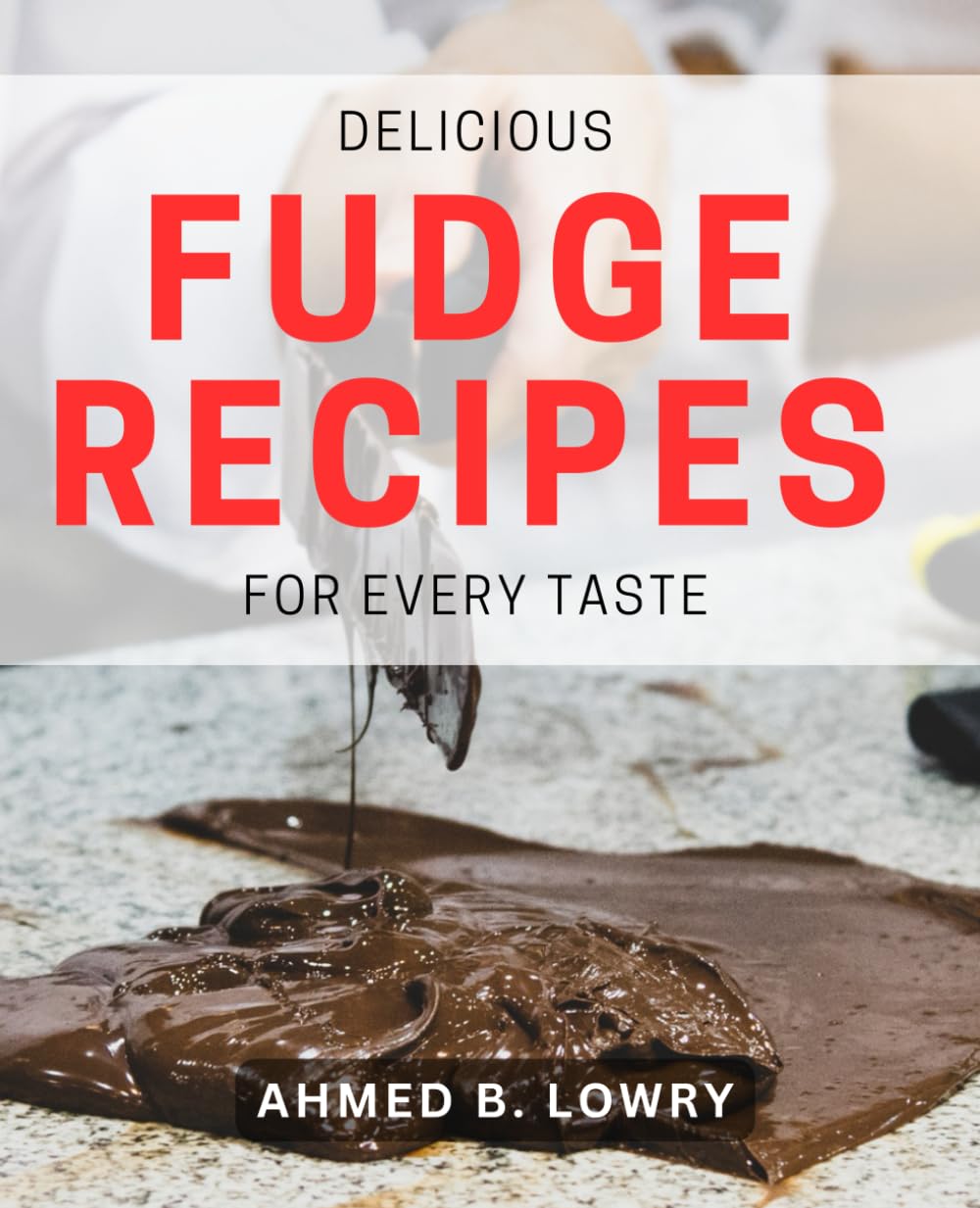 Delicious Fudge Recipes for Every Taste: Indulge in Irresistible Fudge Creations for All Palates