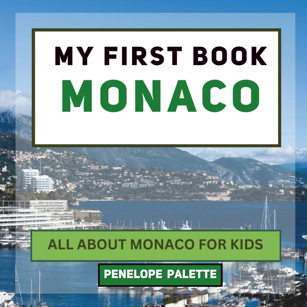 My First Book - Monaco: All About Monaco For Kids (My First Book - World Edition)