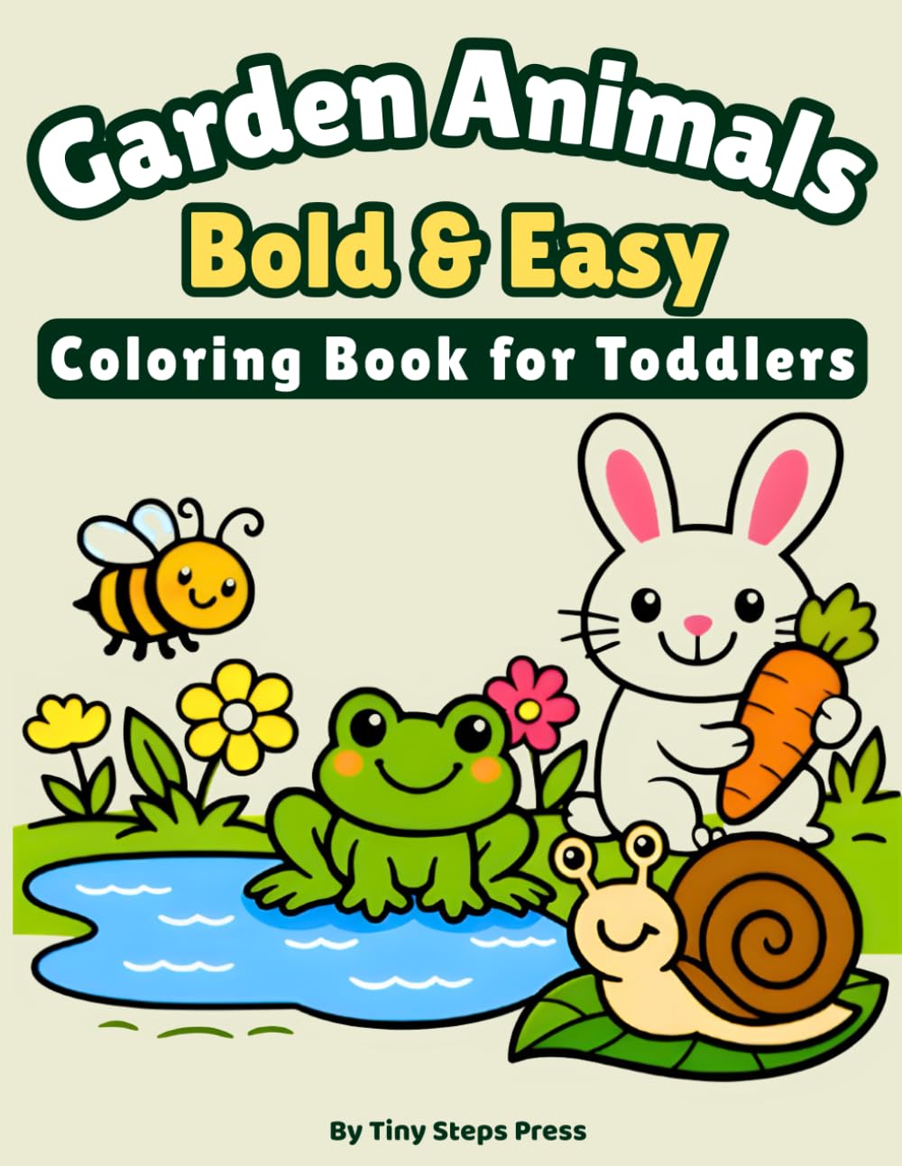 Garden Animals Bold & Easy Coloring Book for Toddlers: Big Simple Backyard Creature Pages Featuring Frogs, Butterflies, Bees & Ladybugs | Large ... Thick Outlines for Preschool Kids Ages 3–5
