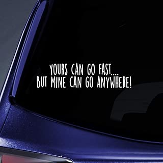 Bargain Max Decals - Yours can go fastbut Mine can go Anywhere Sticker Decal Notebook Car Laptop 8" (White)