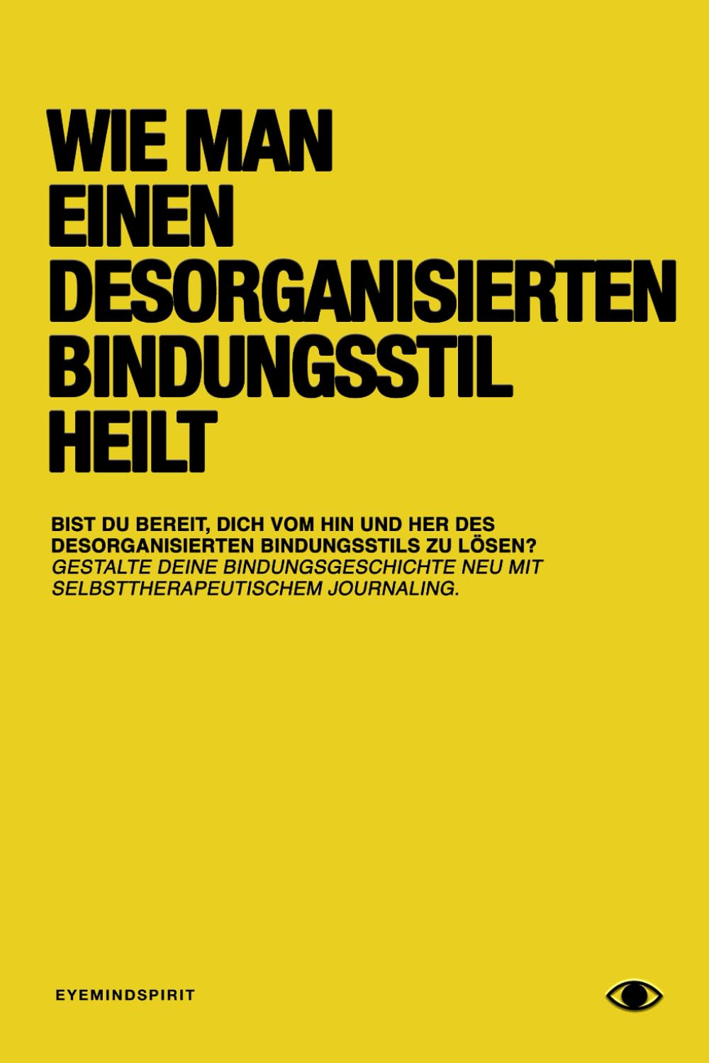 Wie man einen desorganisierten Bindungsstil heilt: Ein umfassender Leitfaden für den Weg zu einem sicheren Bindungsstil