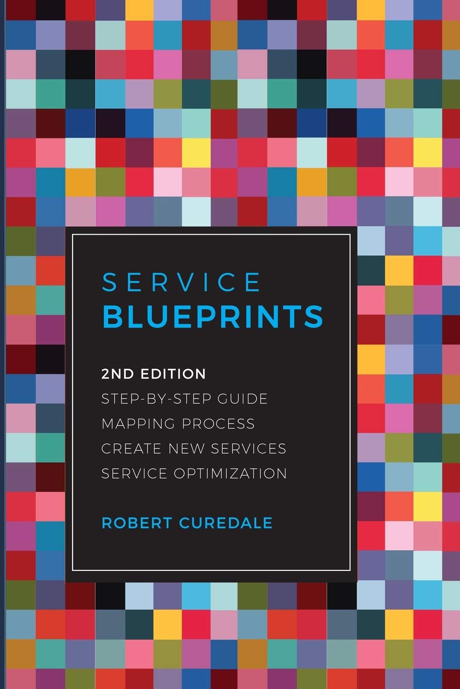 Service Blueprints Step-by-step Guide: 2nd Edition