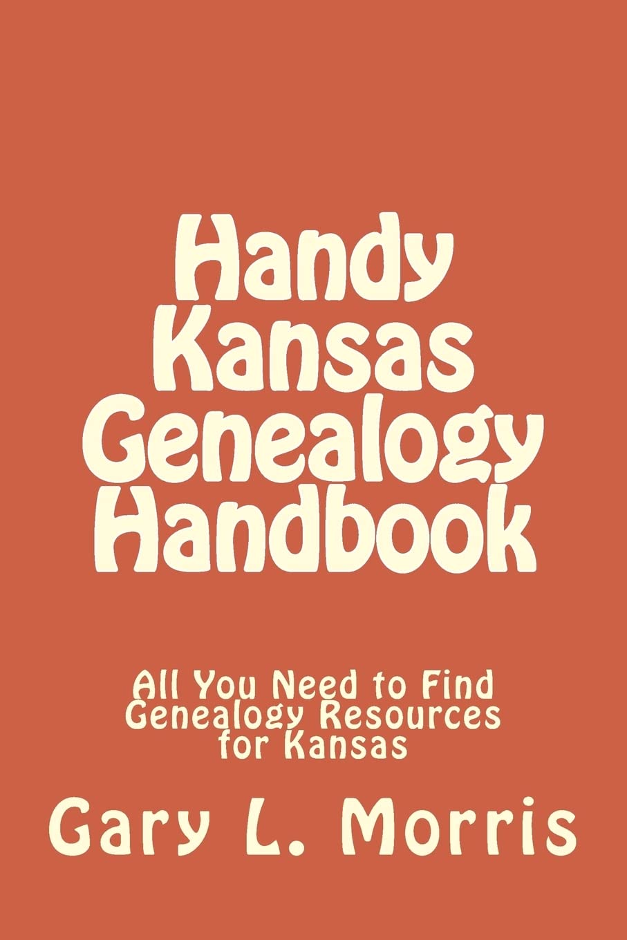 Handy Kansas Genealogy Handbook: All You Need to Find Genealogy Resources for Kansas