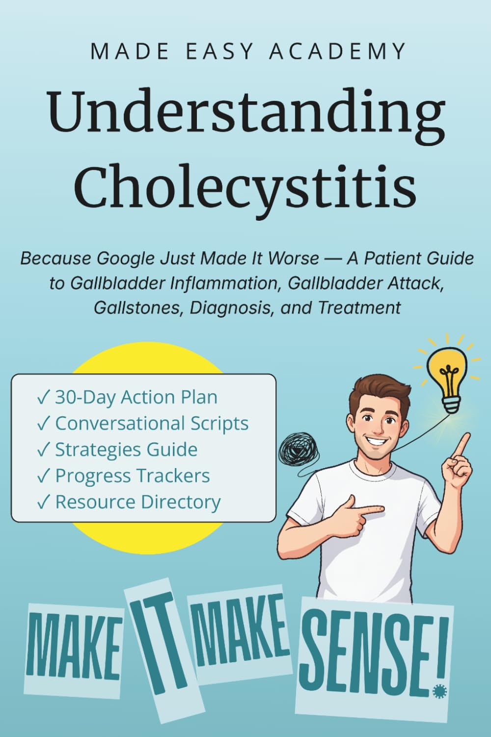 Understanding Cholecystitis: Because Google Just Made It Worse — A Patient Guide to Gallbladder Inflammation, Gallbladder Attack, Gallstones, Diagnosis, and Treatment