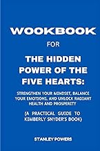 Workbook for The Hidden Power of the Five Hearts: Strengthen Your Mindset, Balance Your Emotions, and Unlock Radiant Healt...