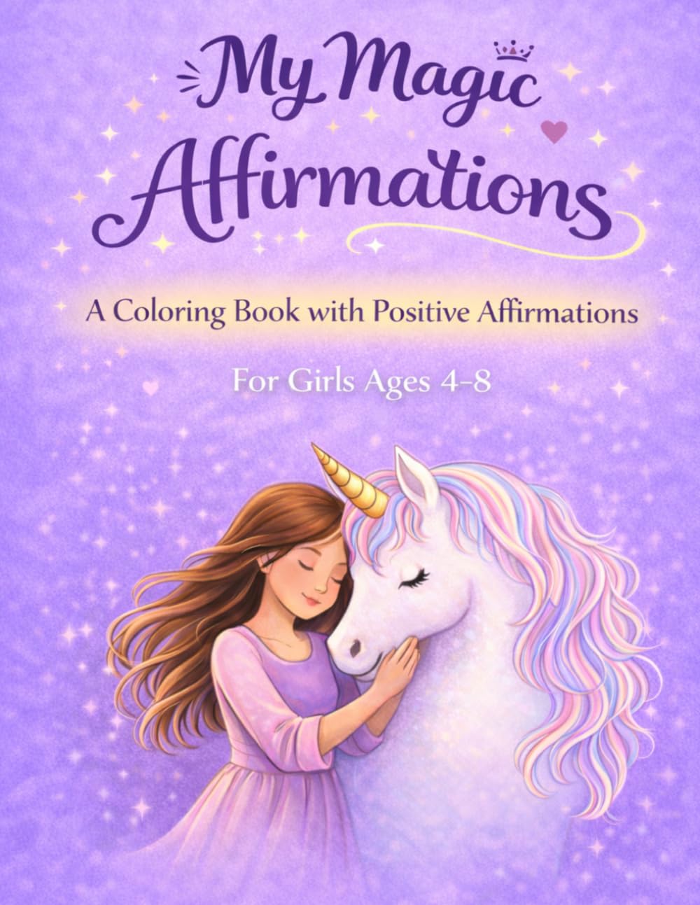 Girl and Unicorn Coloring Book with Positive Affirmations: Fun and Inspiring Coloring Pages for Kids Ages 4–8