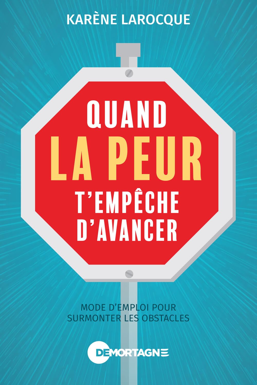 Quand la peur t'empêche d'avancer - Mode d'emploi pour surmonter les obstacles