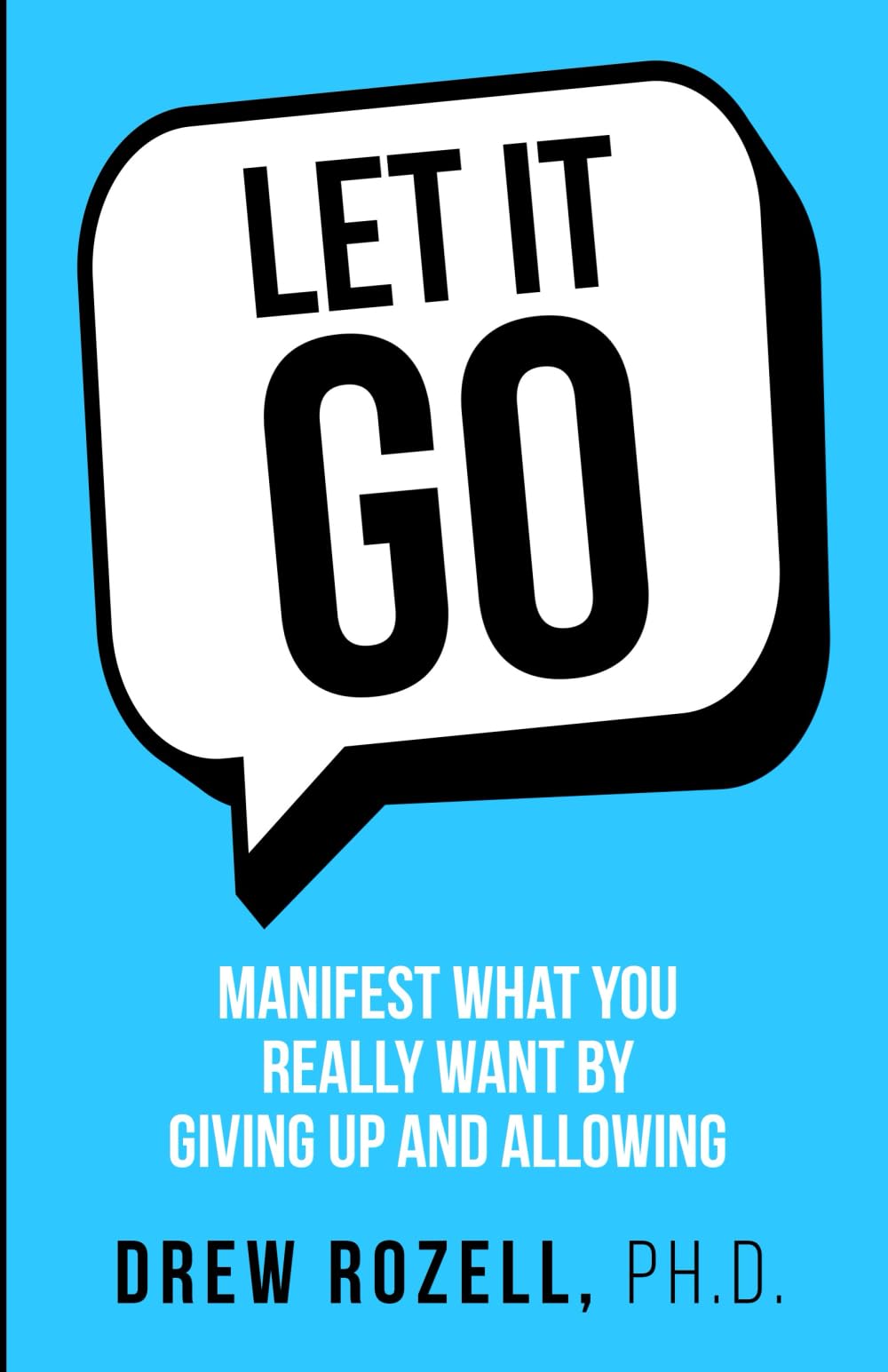 Let It Go: Manifest What You Really Want By Giving Up and Allowing (Very Cool Life)