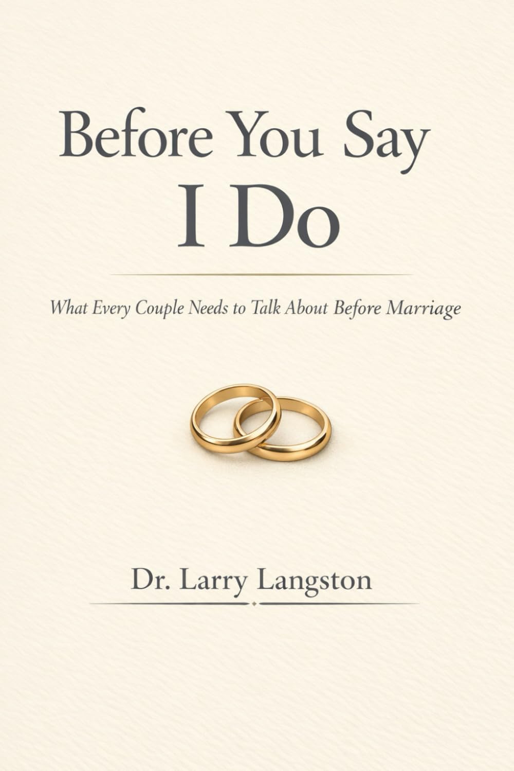 Before You Say I Do: What Every Couple Needs to Talk About Before Marriage