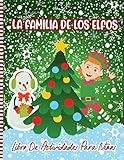  La Familia De Los Elfos Libro De Actividades Para Niños: Un Divertido Duende Navideño Para Colorear Y Laberintos Y Encontrar Los Rompecabezas De Las ... De Regalo Para Niñas Y Niños De 2 a 10 Años