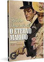 O Eterno marido: Coleção Clássicos de Ouro