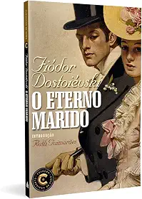 O Eterno marido: Coleção Clássicos de Ouro