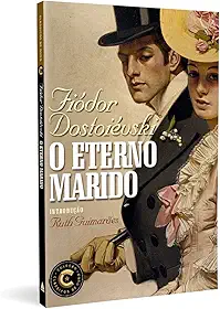O Eterno marido: Coleção Clássicos de Ouro