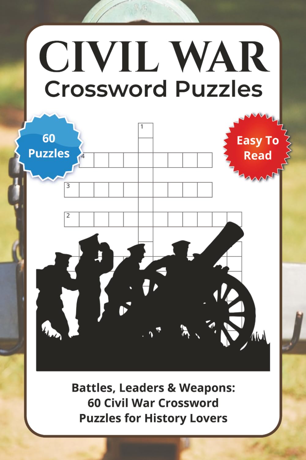 Civil War Crossword Puzzles: Battles, Leaders & Weapons: 60 Civil War Crossword Puzzles for History Lovers