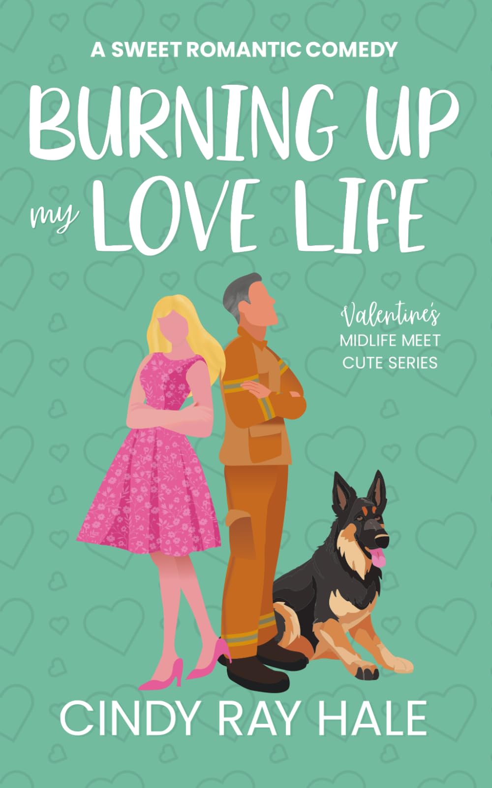 Burning Up My Love Life: A Sweet Romantic Comedy