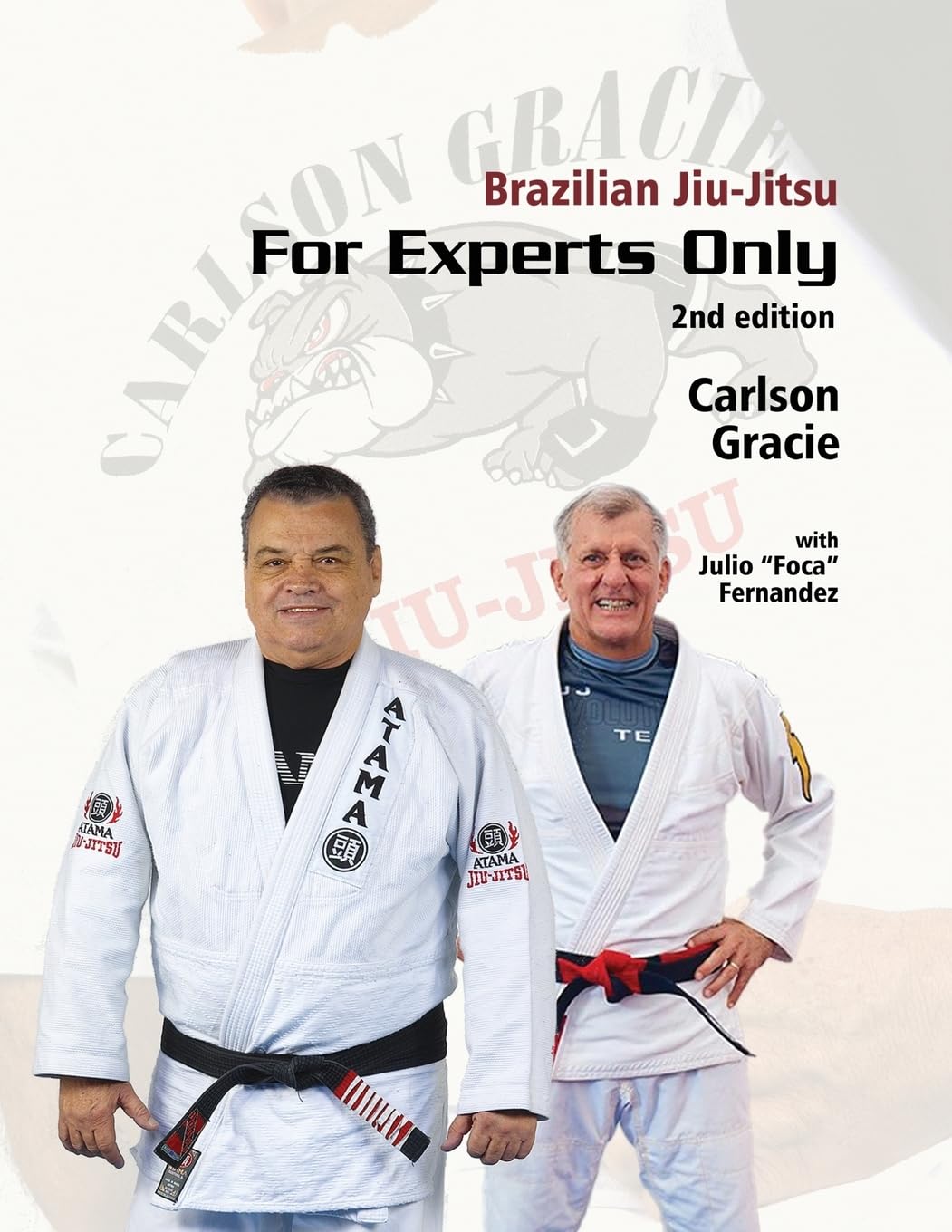 Brazilian Jiu-Jitsu For Experts Only: Carlson Gracie with Julio "Foca" Fernandez