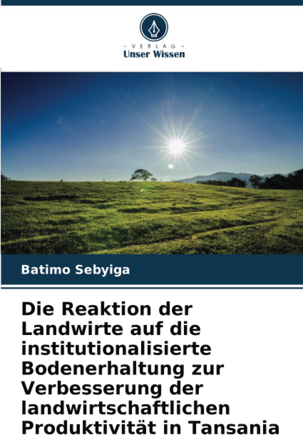 Die Reaktion der Landwirte auf die institutionalisierte Bodenerhaltung zur Verbesserung der landwirtschaftlichen Produktivität in Tansania