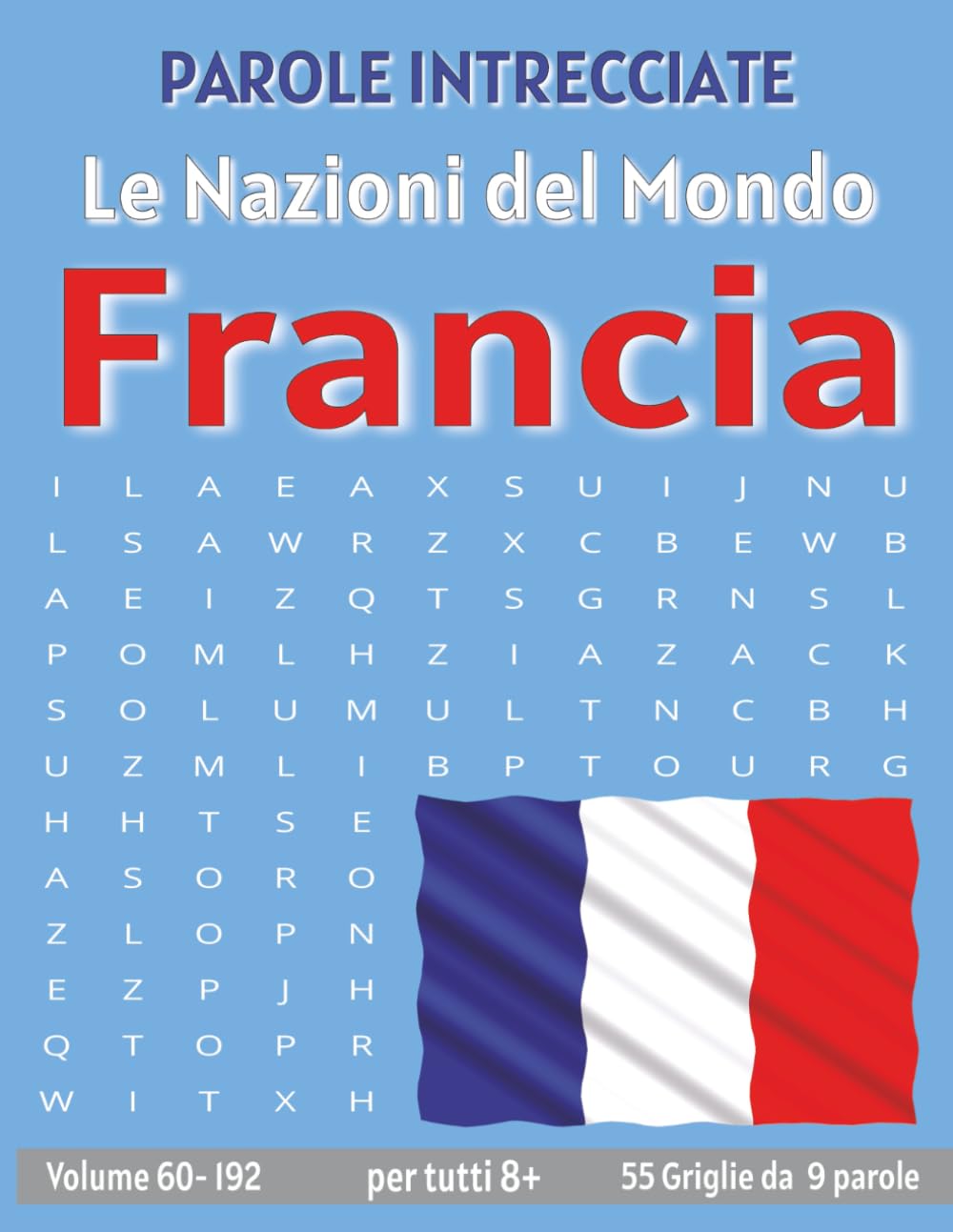 Francia - Parole Intrecciate: Passatempo senza schermo per relax e concentrazione (Parole Intrecciate – Le Nazioni del Mondo - Giochi educativi per ... e parole da ogni angolo del pianeta)