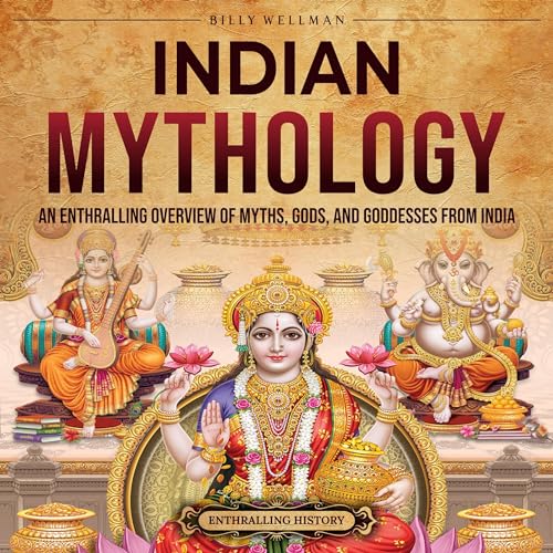 Indian Mythology: An Enthralling Overview of Myths, Gods, and Goddesses from India by Billy Wellman episode artwork