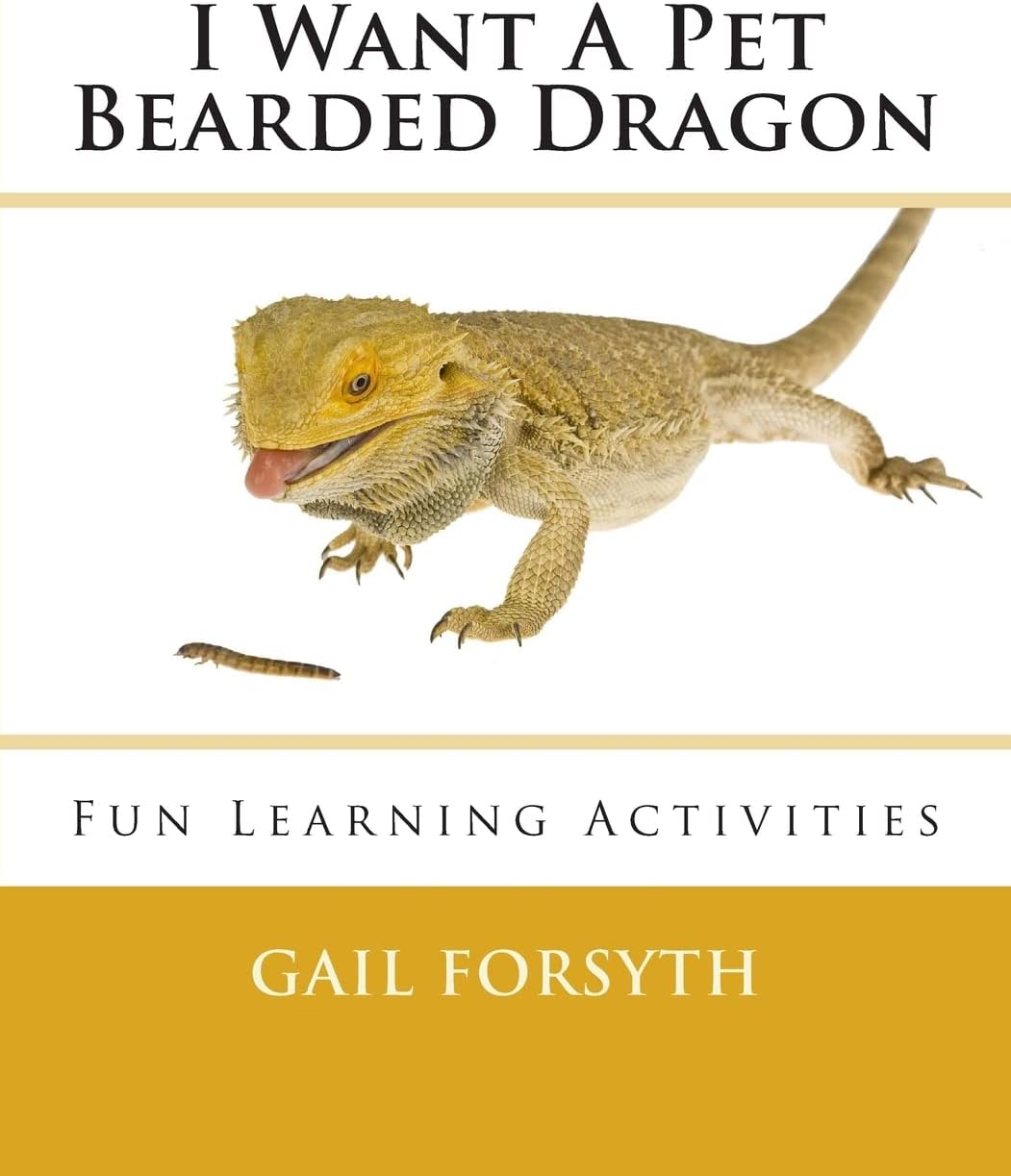 I Want A Pet Bearded Dragon: Fun Learning Activities