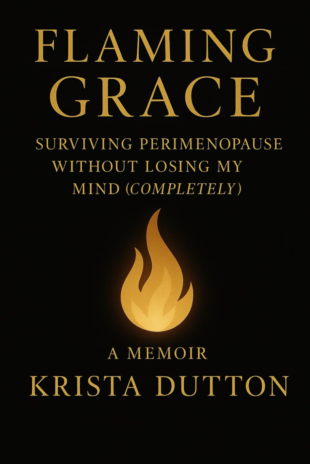 Flaming Grace: Surviving perimenopause without losing my mind(completely)