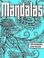 Mandalas Coloring Book 100 Designs: 100 Floral, Nature, Birds, Plants And Flowers Designs, 200 Pages Of Beautiful Mandalas Artworks To Color, Amazing ... | 100 Floral Pattern Coloring Book For Adults B08KH3R69F Book Cover