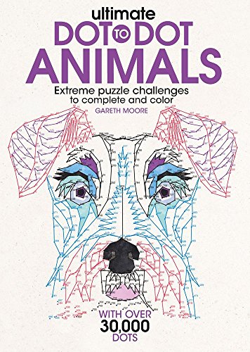 Ultimate Dot-to-Dot Animals: Extreme Puzzle Challenges to Complete and Color Ultimate Dot-to-Dot Animals: Extreme Puzzle Challenges to Complete and Color