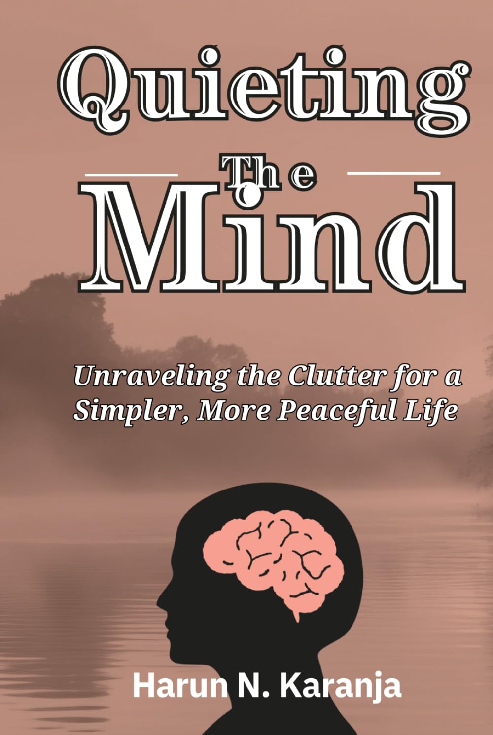 Quieting the Mind: Unraveling the Clutter for a Simpler, More Peaceful Life