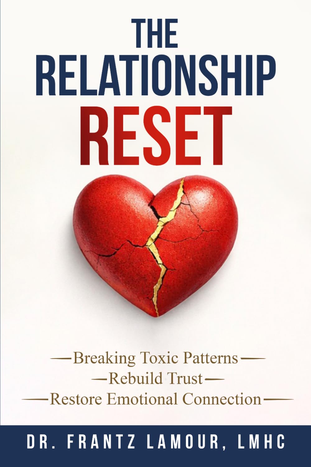 The Relationship Reset: Rebuild Trust, Improve Communication, and Strengthen Emotional Connection for Lasting Love