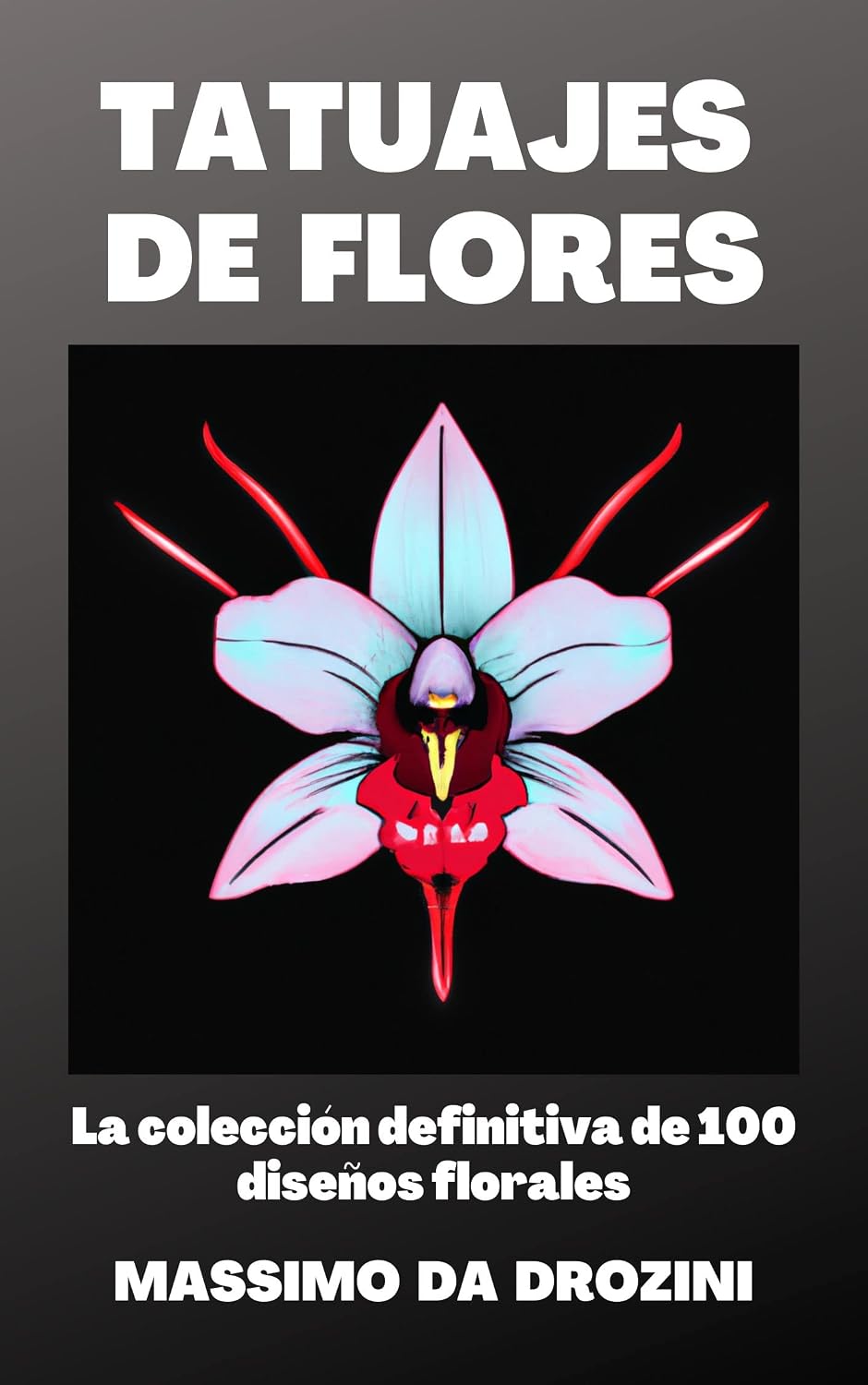 TATUAJES DE FLORES: La colección definitiva de 100 diseños florales para tatuajes. ¡Experimenta la belleza y el simbolismo de los tatuajes de flores como ... PARA TATUAJES nº 2) (Spanish Edition)
