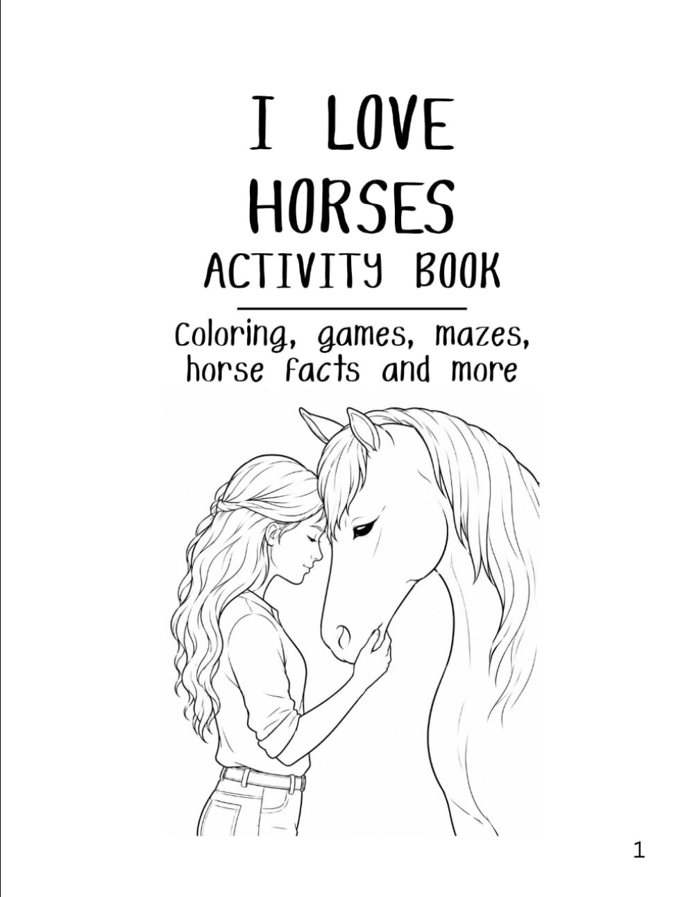 I Love Horses Activity Book for Kids Coloring Pages, Mazes, Games, Puzzles, Horse Facts, and More!