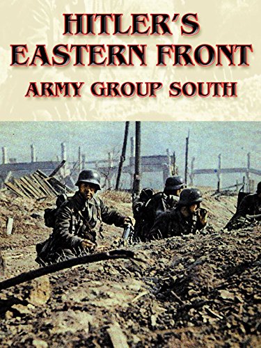 Hitler's Eastern Front: Army Group South Hitler's Eastern Front: Army Group South
