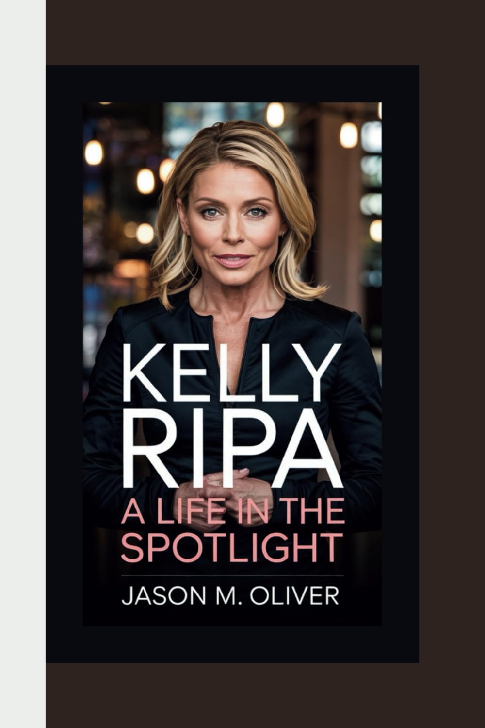KELLY RIPA A Life in the Spotlight.