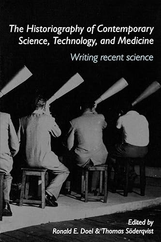 The Historiography of Contemporary Science, Technology, and Medicine (Routledge Studies in the History of Science, Technology and Medicine)