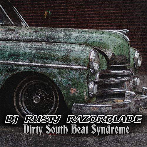Rusty Razorblade Radio Play Dirty South Beat Syndrome by DJ Rusty Razorblade on Amazon Music