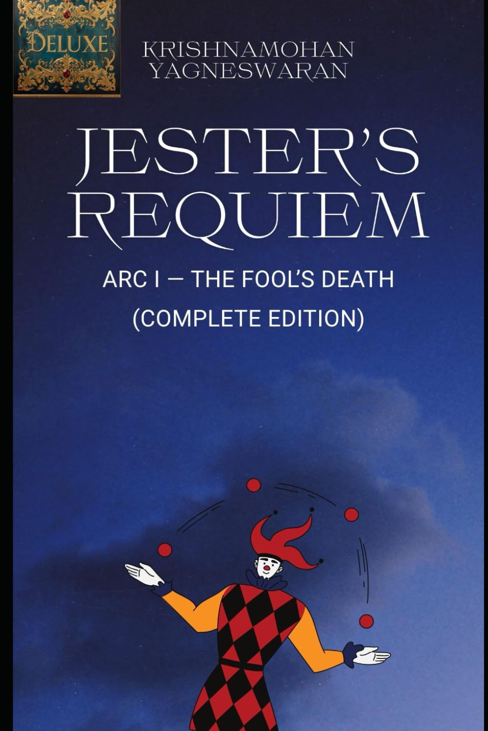 Jester’s Requiem: The Fool’s Death A Dark Fantasy Novel Featuring Dungeon Guilds & Twisted Magic: (Arc One — Complete Edition) Deluxe Edition (Includes World Map)