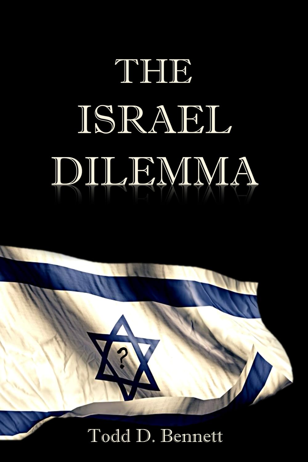 The Israel Dilemma: Making Sense of the Covenant Land and the Jewish State