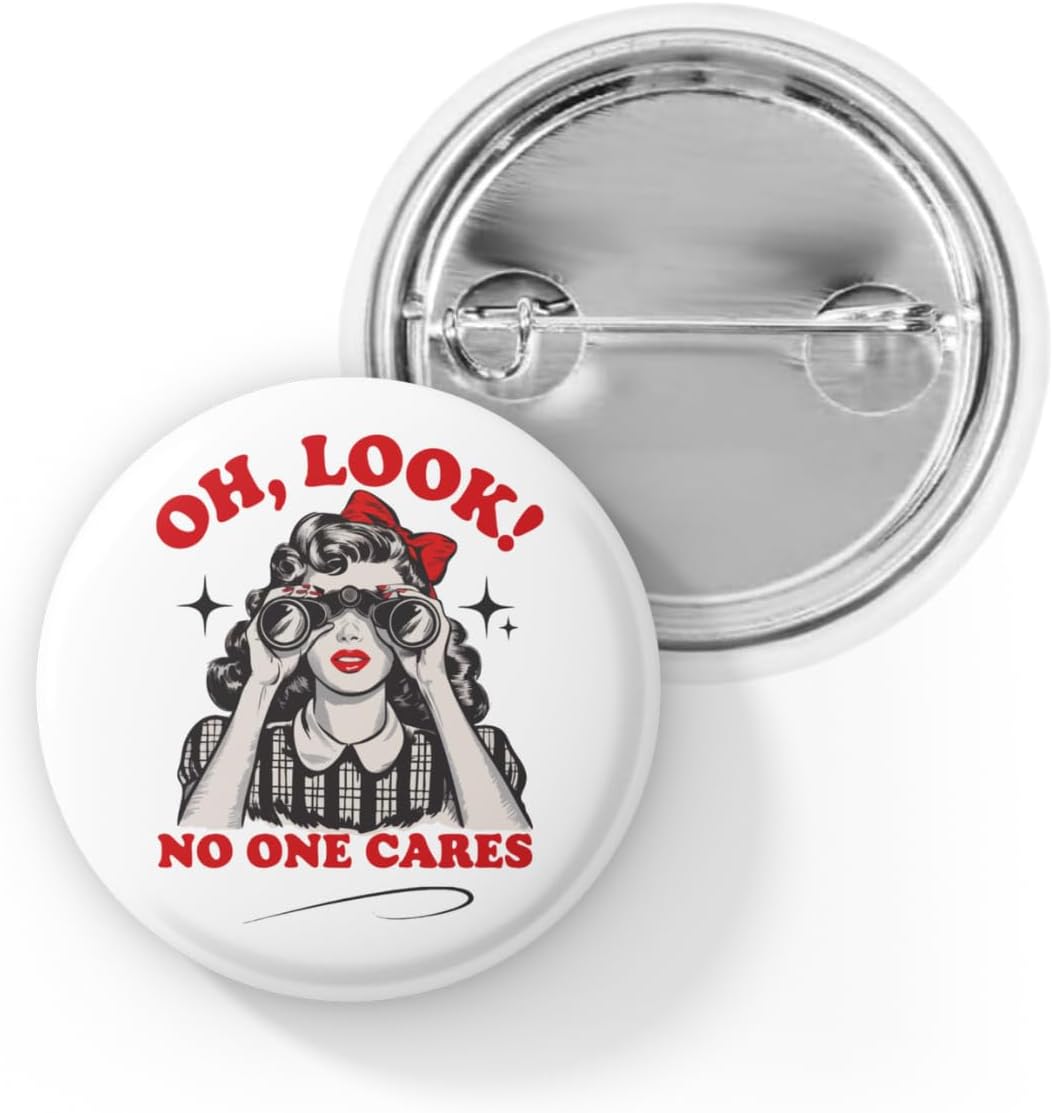 Oh Look No One Cares Pin Back Button – Funny Sarcastic Retro Woman Badge – Vintage Snarky Humor Lapel Pin, Snarky Vintage Style Pin Back Badge