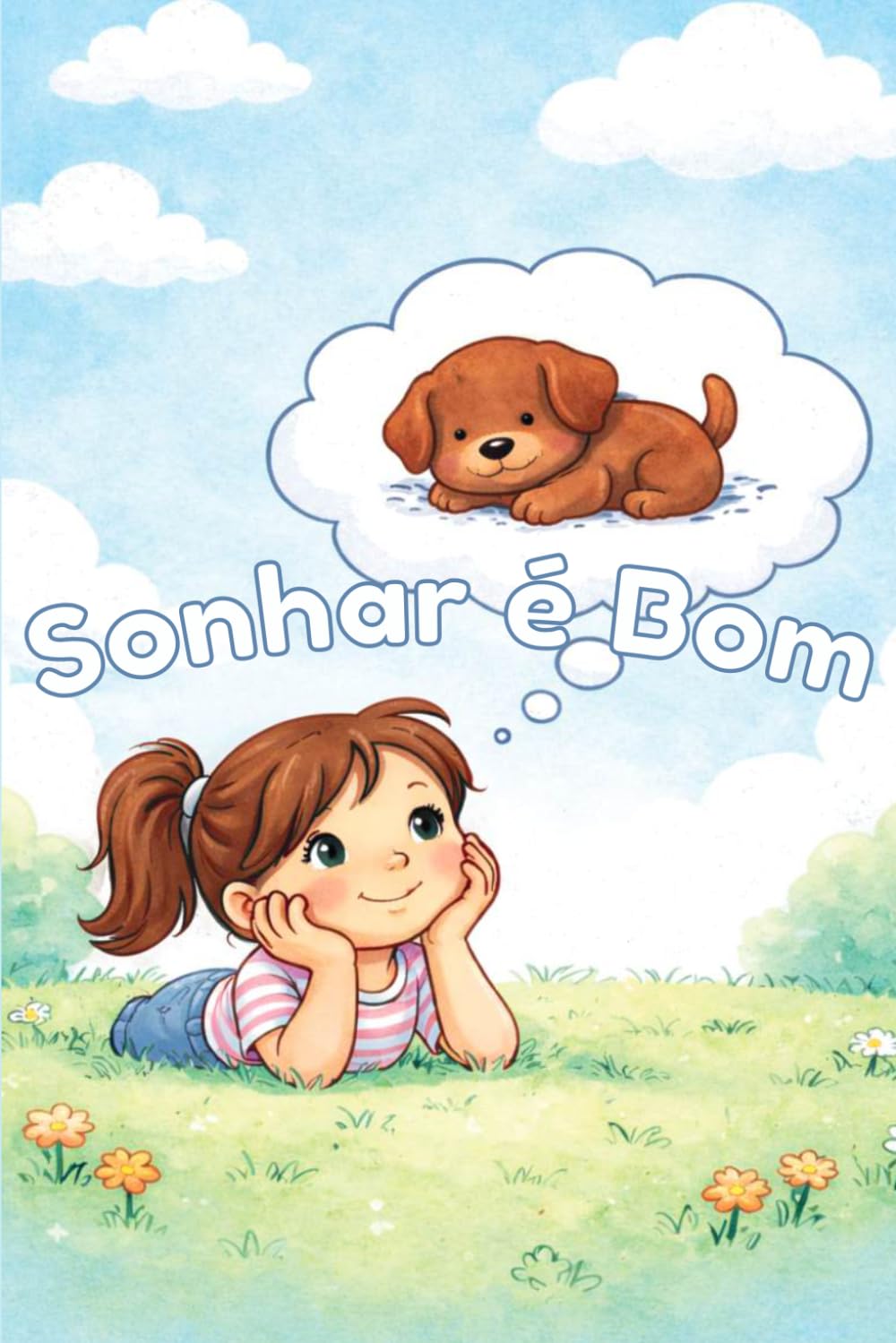 Sonhar é bom: Uma história verdadeira sobre sonhos e amizade