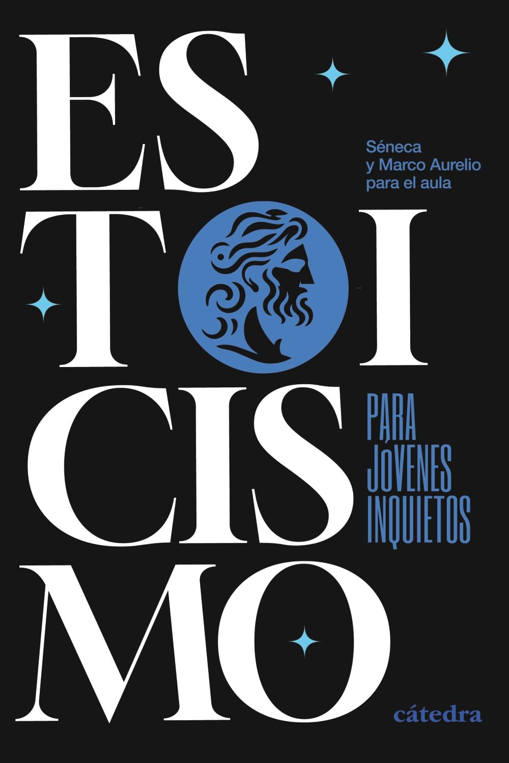 Estoicismo para jóvenes inquietos: Séneca y Marco Aurelio para el aula (Cátedra base)
