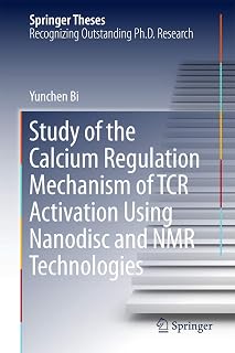 Study of the Calcium Regulation Mechanism of TCR Activation Using Nanodisc and NMR Technologies (Springer Theses)